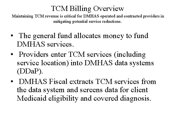 TCM Billing Overview Maintaining TCM revenue is critical for DMHAS operated and contracted providers
