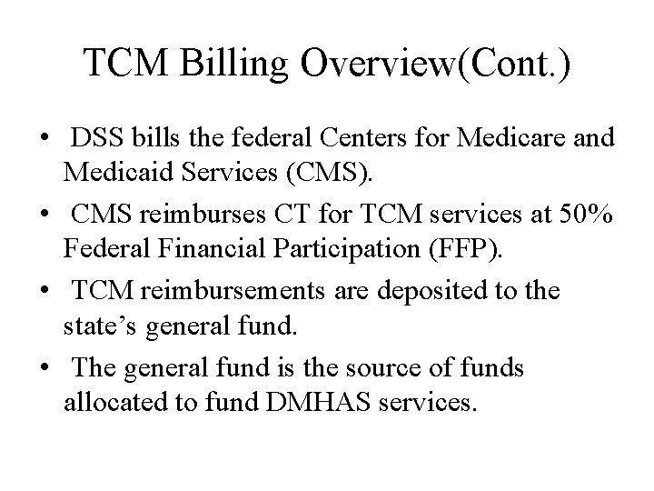 TCM Billing Overview(Cont. ) • DSS bills the federal Centers for Medicare and Medicaid