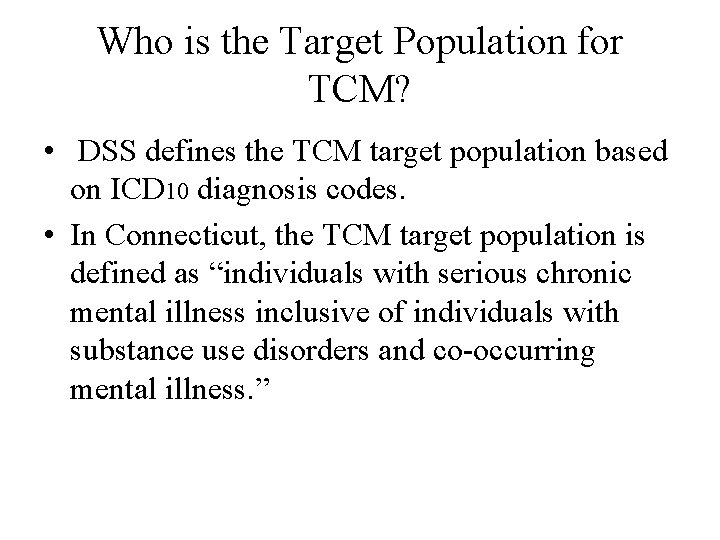 Who is the Target Population for TCM? • DSS defines the TCM target population