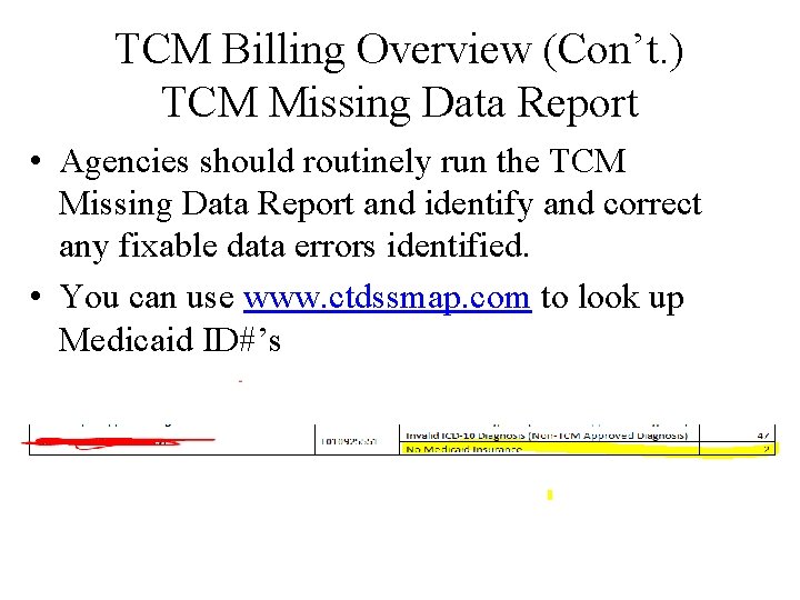 TCM Billing Overview (Con’t. ) TCM Missing Data Report • Agencies should routinely run