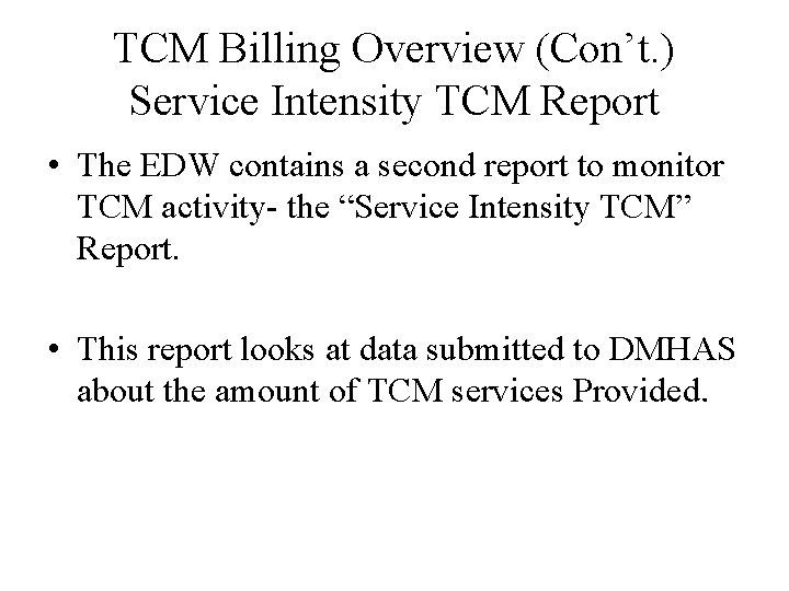 TCM Billing Overview (Con’t. ) Service Intensity TCM Report • The EDW contains a