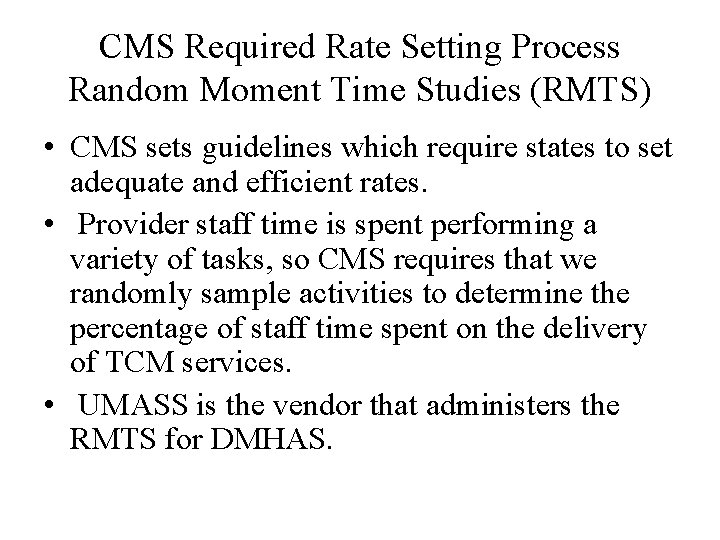 CMS Required Rate Setting Process Random Moment Time Studies (RMTS) • CMS sets guidelines