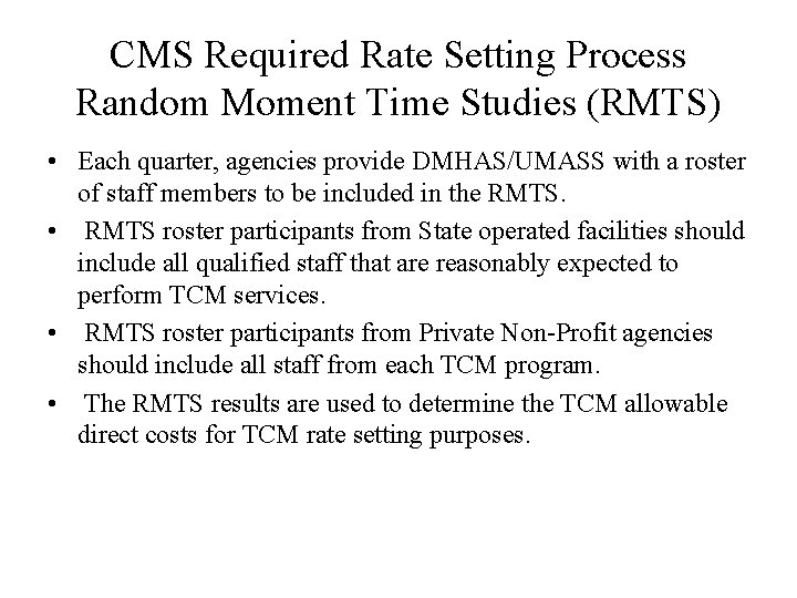 CMS Required Rate Setting Process Random Moment Time Studies (RMTS) • Each quarter, agencies