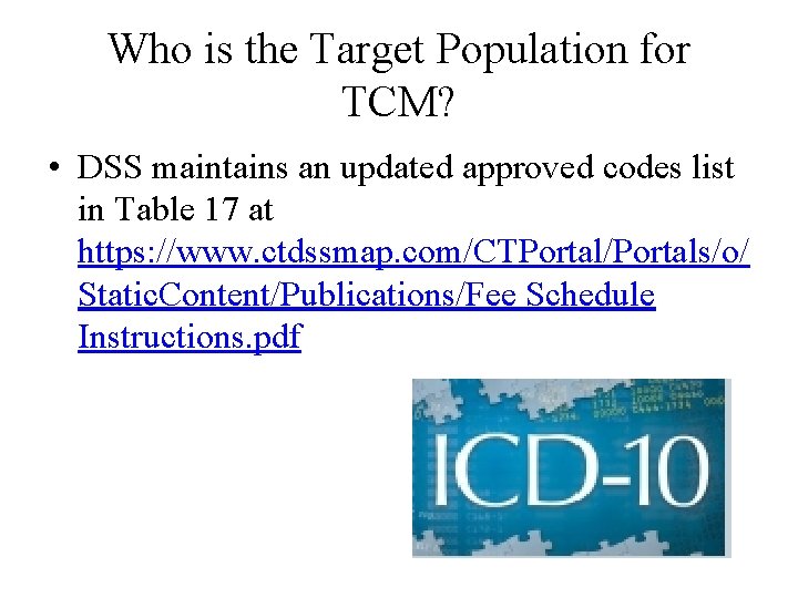 Who is the Target Population for TCM? • DSS maintains an updated approved codes