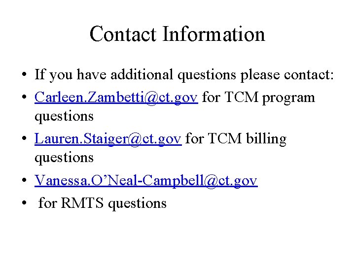 Contact Information • If you have additional questions please contact: • Carleen. Zambetti@ct. gov