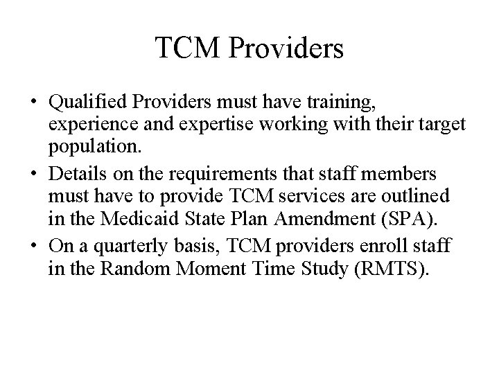 TCM Providers • Qualified Providers must have training, experience and expertise working with their