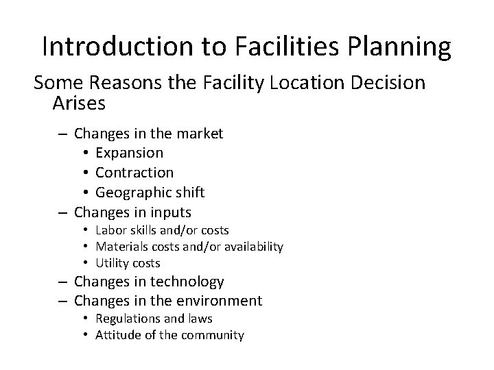 Introduction to Facilities Planning Some Reasons the Facility Location Decision Arises – Changes in
