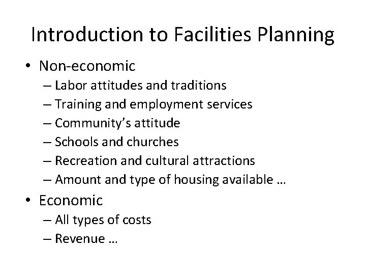 Introduction to Facilities Planning • Non-economic – Labor attitudes and traditions – Training and