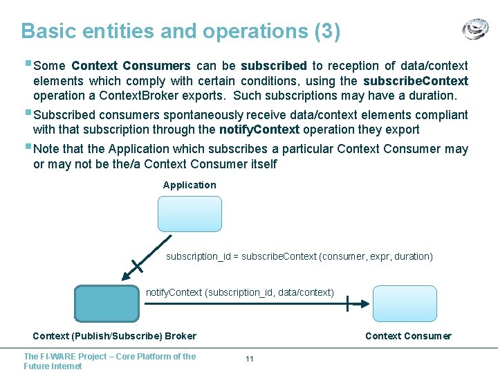 Basic entities and operations (3) § Some Context Consumers can be subscribed to reception