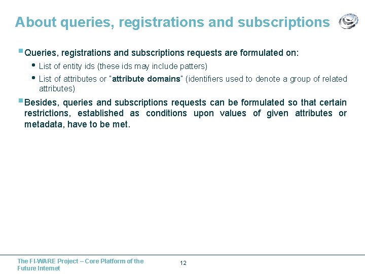 About queries, registrations and subscriptions § Queries, registrations and subscriptions requests are formulated on:
