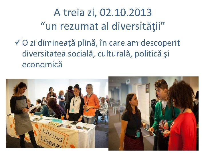 A treia zi, 02. 10. 2013 “un rezumat al diversităţii” ü O zi dimineaţă