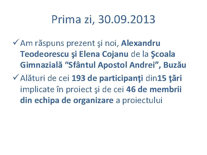 Prima zi, 30. 09. 2013 ü Am răspuns prezent şi noi, Alexandru Teodeorescu şi