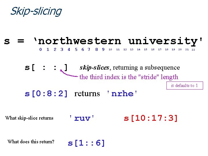 Skip-slicing s = ‘northwestern university' 0 1 2 3 4 5 6 7 8