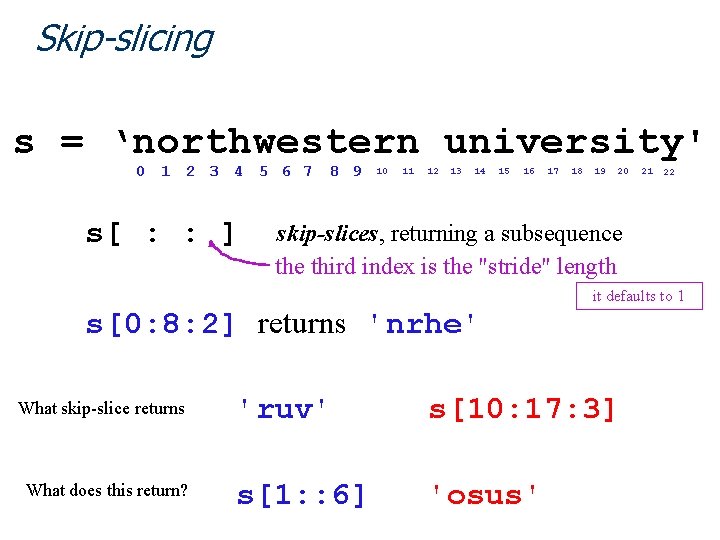 Skip-slicing s = ‘northwestern university' 0 1 2 3 4 5 6 7 8