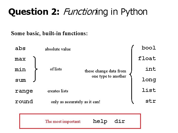 Question 2: Functioning in Python Some basic, built-in functions: abs bool absolute value float