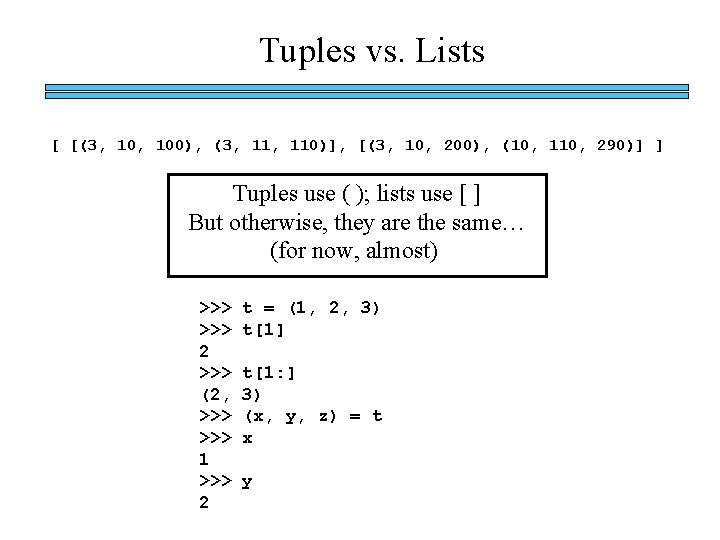 Tuples vs. Lists [ [(3, 100), (3, 110)], [(3, 10, 200), (10, 110, 290)]