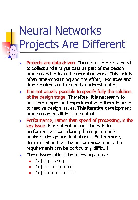 Neural Networks Projects Are Different n n Projects are data driven. Therefore, there is