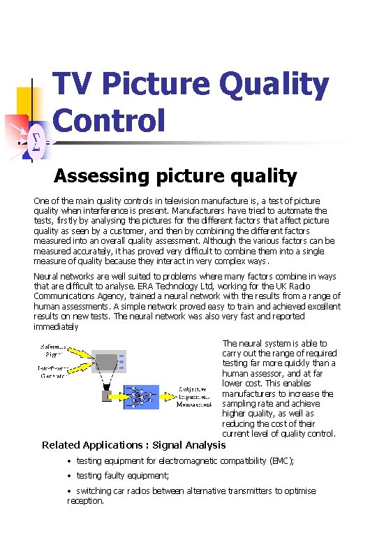 TV Picture Quality Control Assessing picture quality One of the main quality controls in