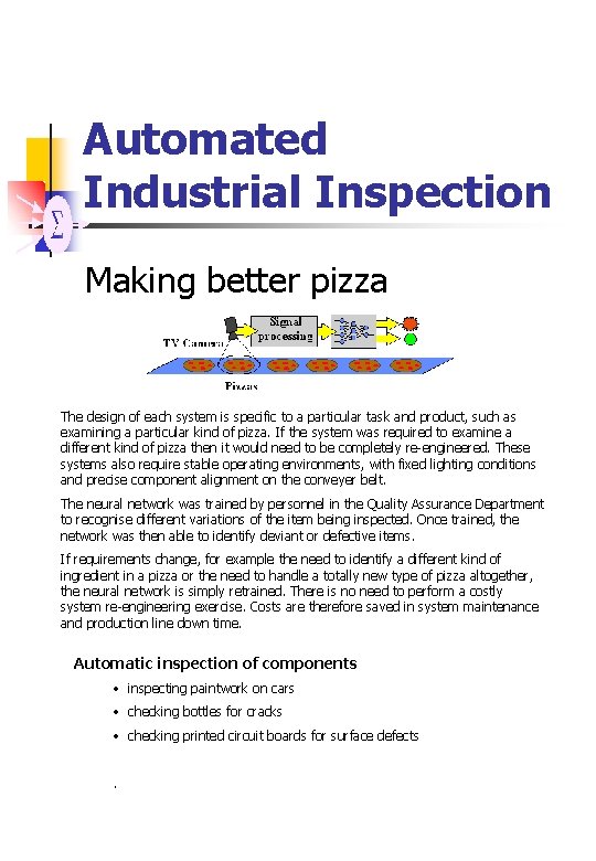 Automated Industrial Inspection Making better pizza The design of each system is specific to