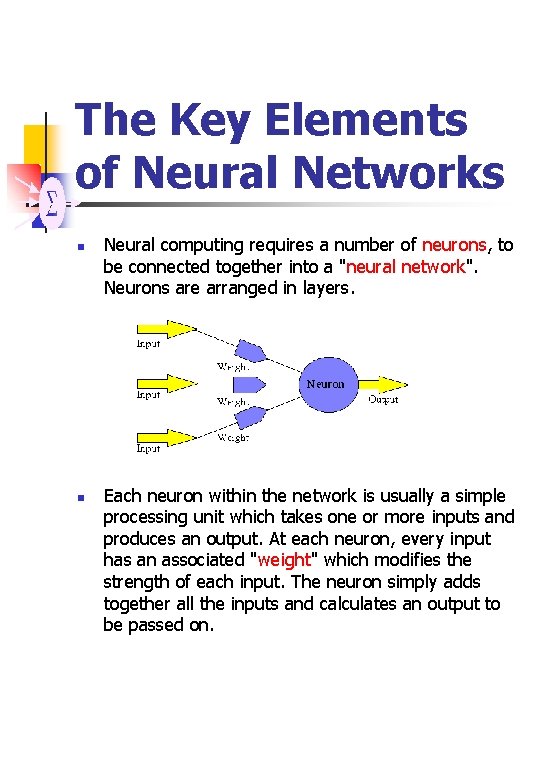 The Key Elements of Neural Networks n n Neural computing requires a number of