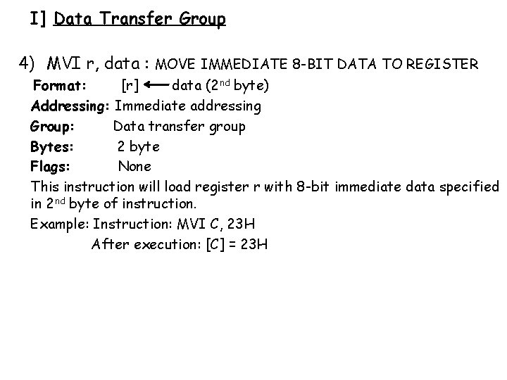 I] Data Transfer Group 4) MVI r, data : MOVE IMMEDIATE 8 -BIT DATA