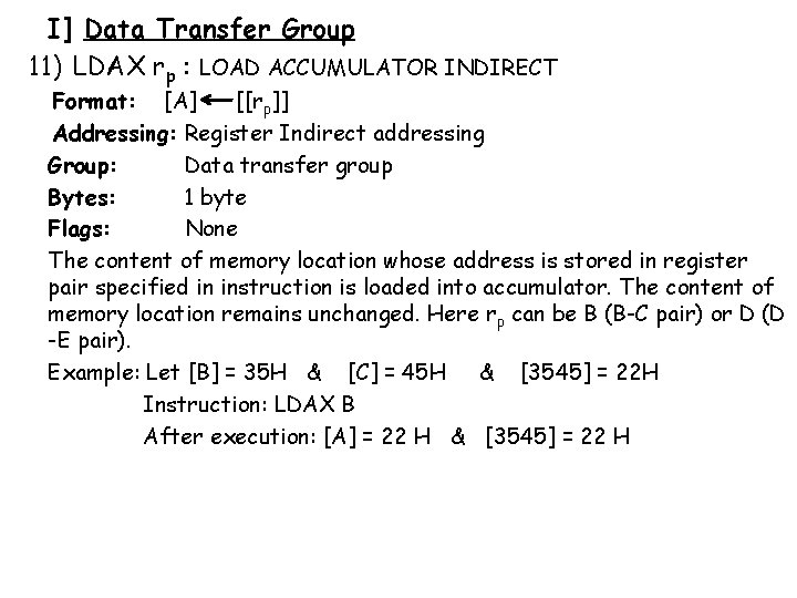 I] Data Transfer Group 11) LDAX rp : LOAD ACCUMULATOR INDIRECT Format: [A] [[rp]]