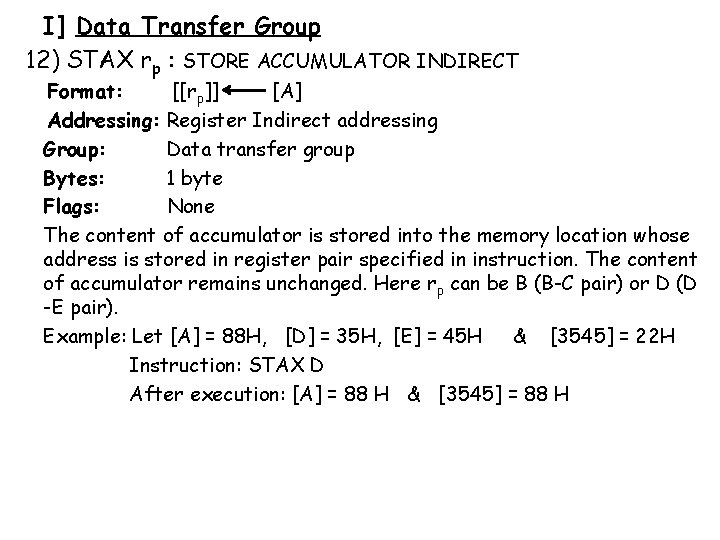 I] Data Transfer Group 12) STAX rp : STORE ACCUMULATOR INDIRECT Format: [[rp]] [A]