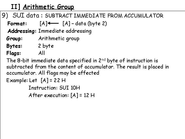 II] Arithmetic Group 9) SUI data : SUBTRACT IMMEDIATE FROM ACCUMULATOR Format: [A] –