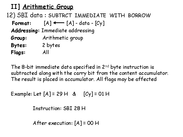 II] Arithmetic Group 12) SBI data : SUBTRCT IMMEDIATE WITH BORROW Format: Addressing: Group: