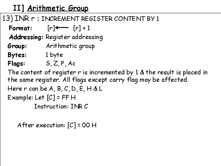 II] Arithmetic Group 13) INR r : INCREMENT REGISTER CONTENT BY 1 Format: [r]