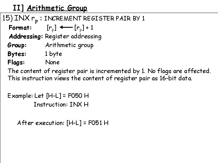 II] Arithmetic Group 15) INX rp : INCREMENT REGISTER PAIR BY 1 Format: [rp]