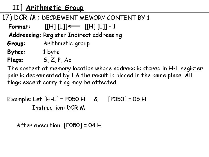 II] Arithmetic Group 17) DCR M : DECREMENT MEMORY CONTENT BY 1 Format: [[H]