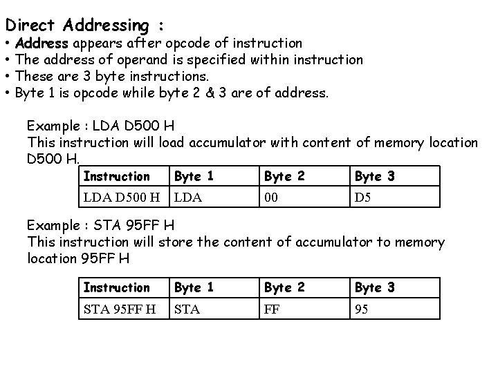 Direct Addressing : • • Address appears after opcode of instruction The address of