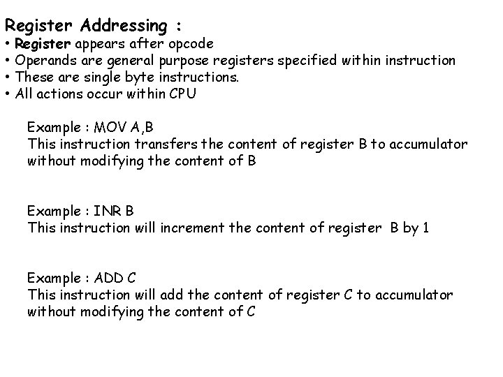 Register Addressing : • • Register appears after opcode Operands are general purpose registers