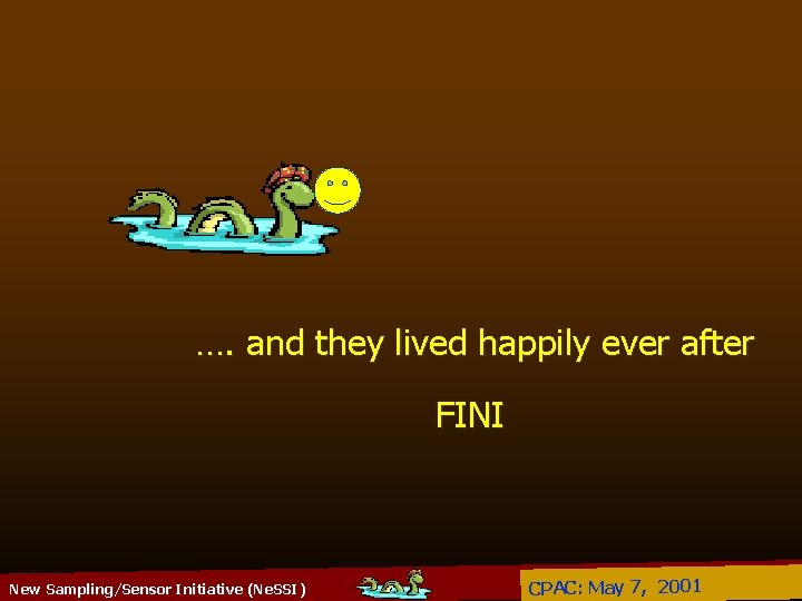 …. and they lived happily ever after FINI New Sampling/Sensor Initiative (Ne. SSI) CPAC: