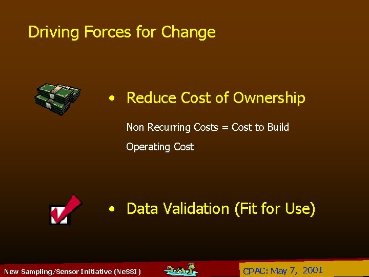 Driving Forces for Change • Reduce Cost of Ownership Non Recurring Costs = Cost