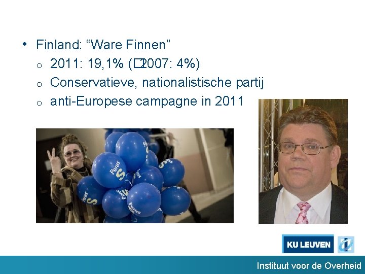  • Finland: “Ware Finnen” o o o 2011: 19, 1% (� 2007: 4%)