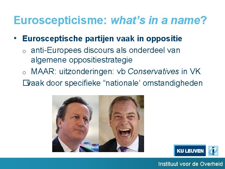 Euroscepticisme: what’s in a name? • Eurosceptische partijen vaak in oppositie anti-Europees discours als