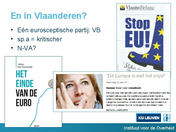 En in Vlaanderen? • Eén eurosceptische partij: VB • sp. a = kritischer •