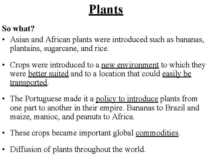 Plants So what? • Asian and African plants were introduced such as bananas, plantains,