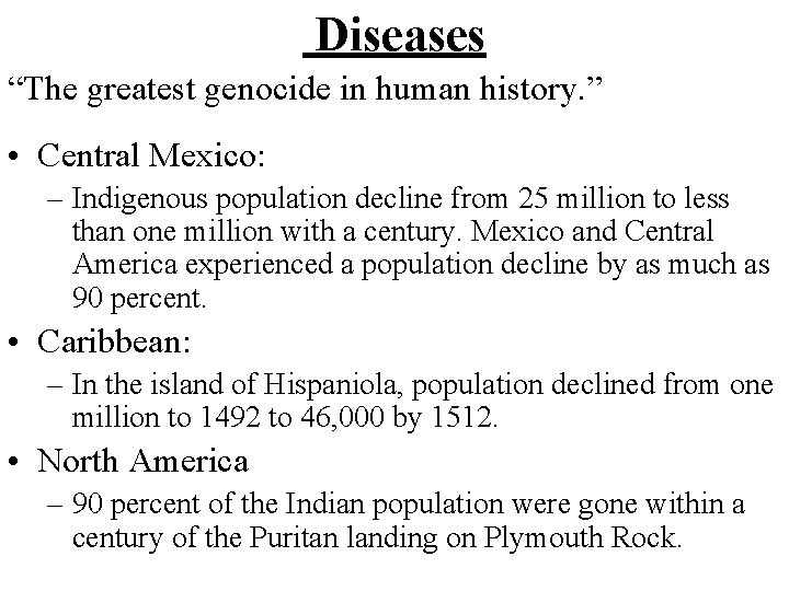 Diseases “The greatest genocide in human history. ” • Central Mexico: – Indigenous population