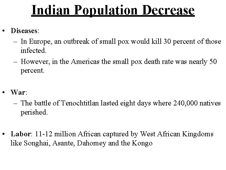 Indian Population Decrease • Diseases: – In Europe, an outbreak of small pox would