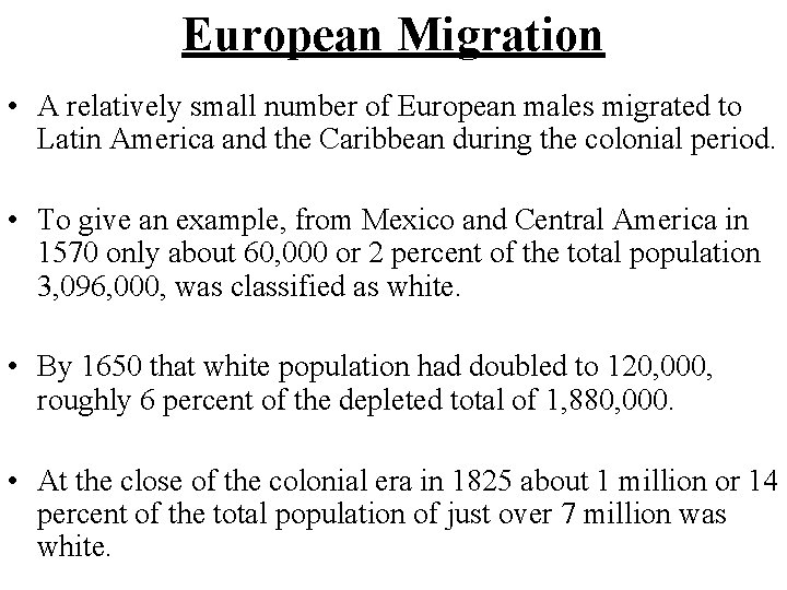 European Migration • A relatively small number of European males migrated to Latin America