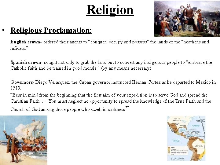 Religion • Religious Proclamation: English crown- ordered their agents to “conquer, occupy and possess”