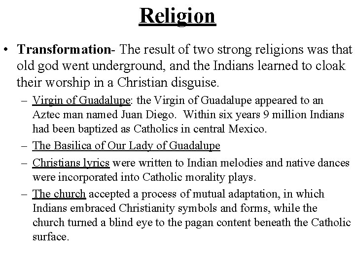 Religion • Transformation- The result of two strong religions was that old god went