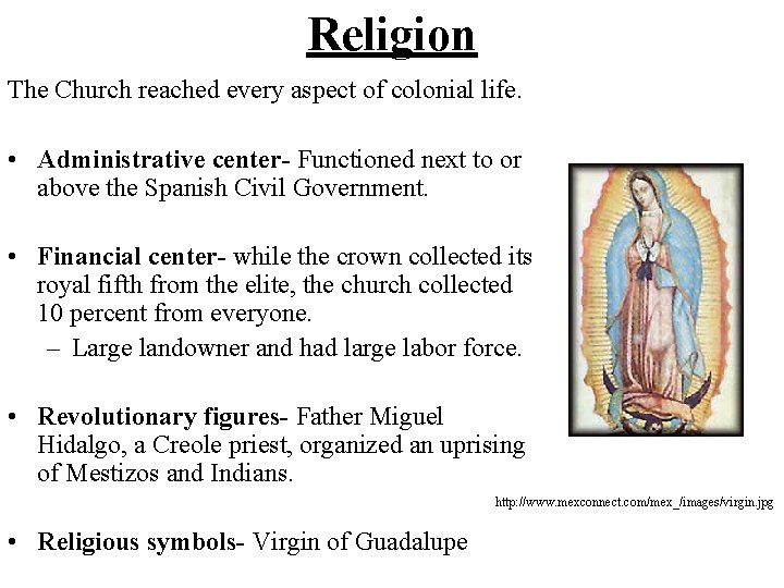 Religion The Church reached every aspect of colonial life. • Administrative center- Functioned next