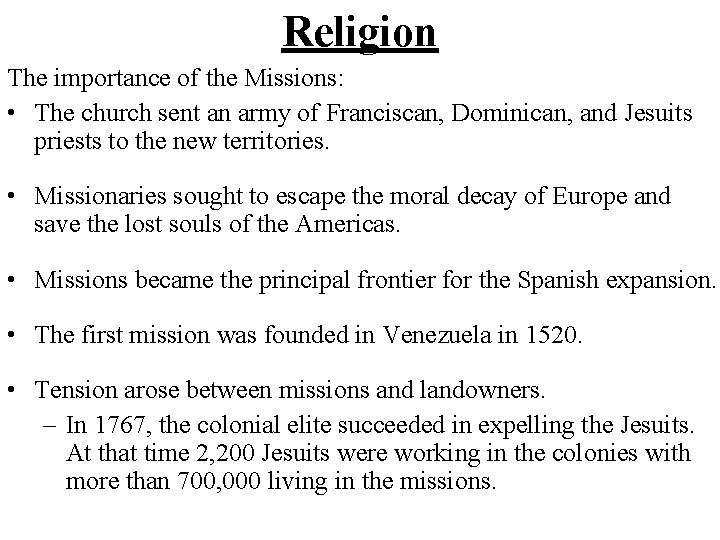 Religion The importance of the Missions: • The church sent an army of Franciscan,