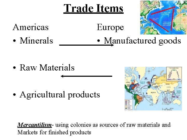 Trade Items Americas • Minerals Europe • Manufactured goods • Raw Materials • Agricultural