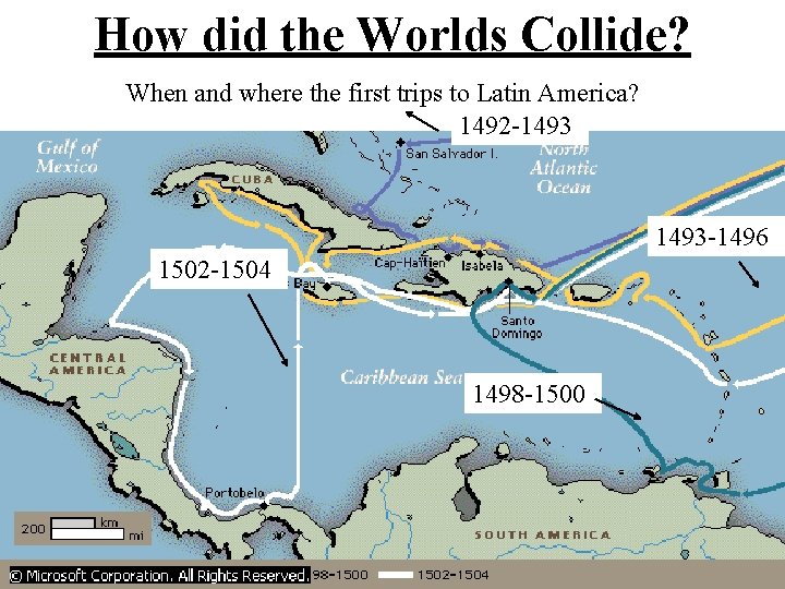 How did the Worlds Collide? When and where the first trips to Latin America?