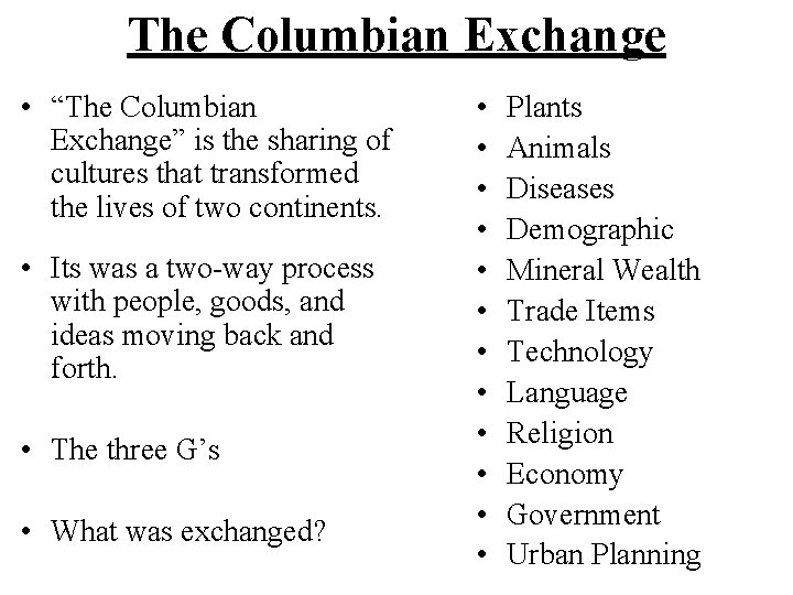 The Columbian Exchange • “The Columbian Exchange” is the sharing of cultures that transformed